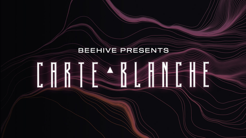 Beehive Presents Carte Blanche